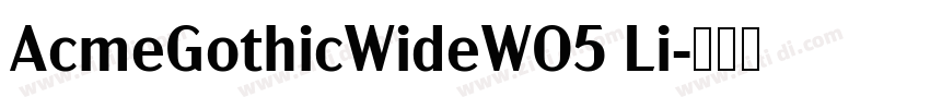 AcmeGothicWideW05 Li字体转换
